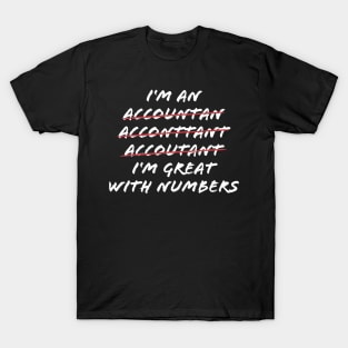 I'm Great With Numbers Funny Accountant CPA Gift T-Shirt